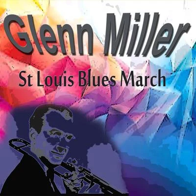 Glenn Miller St Louis Blues March 專輯 Glenn Miller