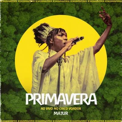 Primavera (Vai Chuva) (342 Amazônia ao Vivo no Circo Voador) 专辑 Majur