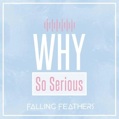 Why So Serious 專輯 Falling Feathers/Amanda Ong/Brannlum