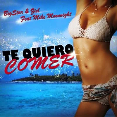 BigStar & Ziel Feat Mike Moonnight - Te Quiero Comer 專輯 Mike Moonnight/Tony T/R.I.O.