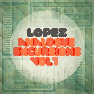 Analogue Excursions Vol 1 专辑 Lopez