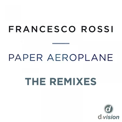 Paper Aeroplane (The Remixes) 專輯 Francesco Rossi