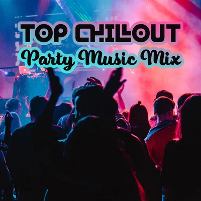 Top Chillout Party Music Mix: Selection for Chill Out Dance Vibes, After Party Soft Melodies 專輯 Ibiza 2016/Weekend Chillout Music Zone