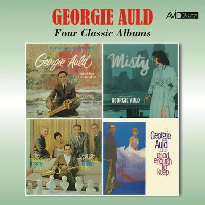 Four Classic Albums (In the Land of Hi-FiMistyThe Melody Lingers OnGood Enough to Keep) [Remastered] 专辑 Georgie Auld