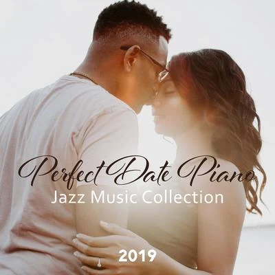 Perfect Date Piano Jazz Music Collection 2019 專輯 Classical New Age Piano Music/Instrumental Piano Universe/Peaceful Piano