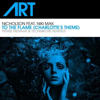 To The Flame (Charlottes Theme) (feat. Niki Mak) (The Remixes) 專輯 Nicholson/Elated/Pierre Pienaar/Jardin/Frank Dueffel