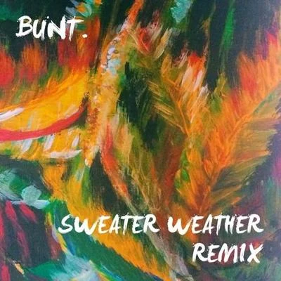 Sweater Weather (BUNT. Remix) 專輯 Bunt.