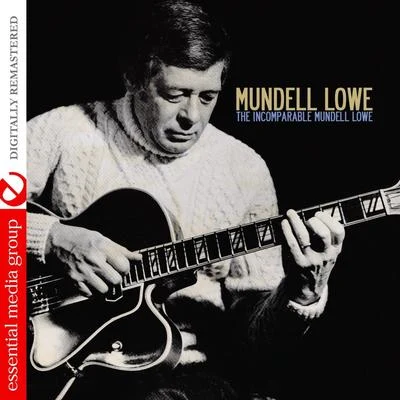 The Incomparable Mundell Lowe (Digitally Remastered) 专辑 Mundell Lowe