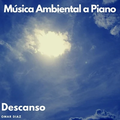 Música Ambiental a Piano: Descanso 專輯 Omar Diaz