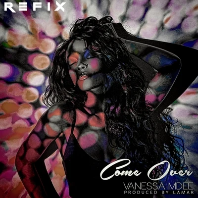 Vanessa MdeeMr EaziKrizbeatz Come Over (The Refix)