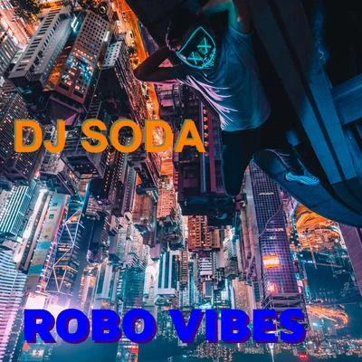 Robo Vibes (Radio Edit) 專輯 DJ Soda/Fenner/Kryoman