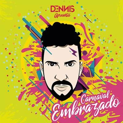 Carnaval Embrazado 專輯 Dennis DJ