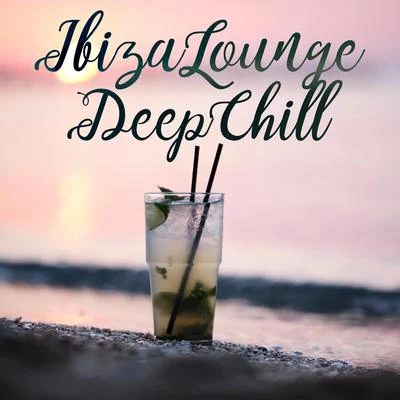 Ibiza Lounge Deep Chill – Sunset Chill Sessions, Summer Chilling, Rhythms of Deep Relaxation 專輯 Deep House Lounge/Running Hits