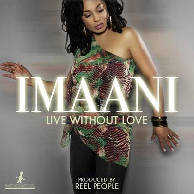 Live Without Love (Reel People Remixes) 专辑 Imaani