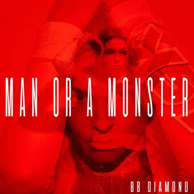 Man or a Monster (Radio Edit) 專輯 BB Diamond