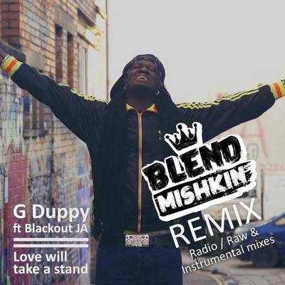 Love Will Take a Stand (Blend Mishkin Remix) 專輯 Mowty Mahlyka/Mr Benn/G Duppy