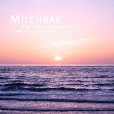 Milchbar - Seaside Season 15 專輯 Julian & Roman Wasserfuhr/Blank & Jones