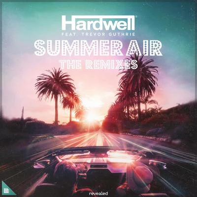 Summer Air (The Remixes) 專輯 Hardwell/Martin Garrix/DVBBS/Sam Smith/Deorro