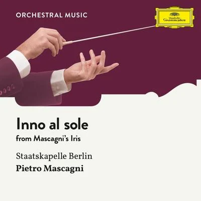 Mascagni: Inno al sole 專輯 Max von Schillings/Mitglieder Der Staatskapelle Berlin