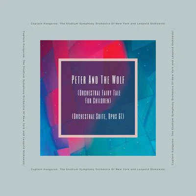 Léopold Stokowski Peter and the Wolf (Orchestral Fairy Tale for Children) (Orchestral Suite, Opus 67)