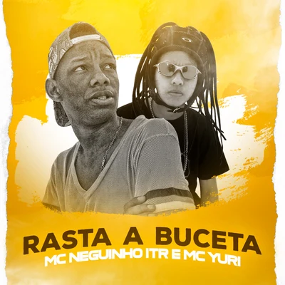 Mc Neguinho do ITR Rasta a Buceta