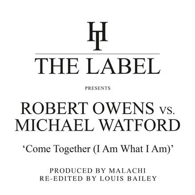 Come Together (I Am What I Am) [Louis Bailey Re-Edits] 专辑 Robert Owens