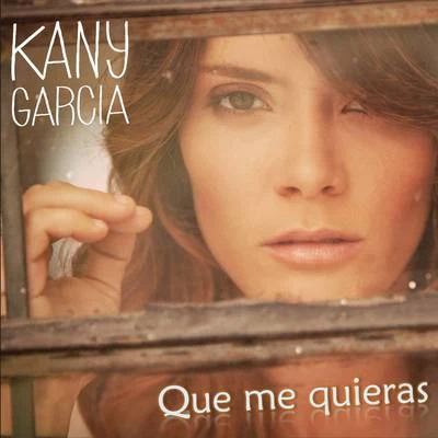 Que Me Quieras 专辑 Kany García