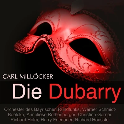 Millöcker: Die Dubarry 專輯 Renate Holm/Anneliese Rothenberger/Chor der Wiener Staatsoper in der Volksoper/Walter Berry/Willi Boskovsky