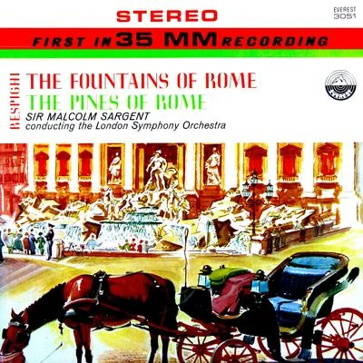 Respighi: The Fountains of Rome & The Pines of Rome (Transferred from the Original Everest Records Master Tapes) 專輯 Sir Malcolm Sargent