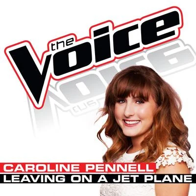 Caroline PennellSteve Void Leaving On a Jet Plane (The Voice Performance)