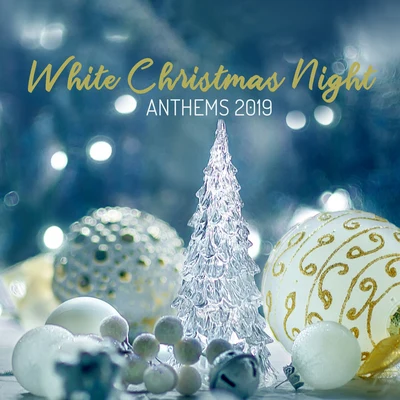 White Christmas Night Anthems 2019 專輯 Christmas Songs Music/Classical Christmas Music and Holiday Songs/The Merry Christmas Players