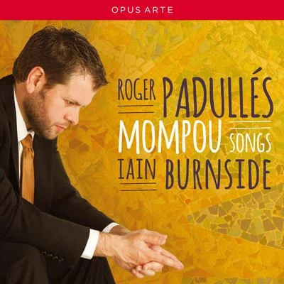 MOMPOU, F.: Songs (Padullés, Burnside) 专辑 Roderick Williams/Iain Burnside