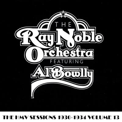 The HMV Sessions 1930 - 1934 Volume Thirteen 專輯 Ray Noble Orchestra