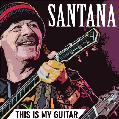 This Is My Guitar 专辑 Carlos Santana