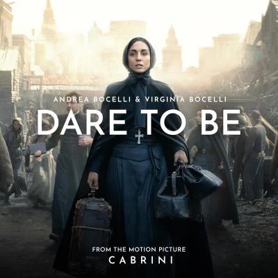 Dare To Be (From The Motion Picture "Cabrini") 專輯 Andrea Bocelli