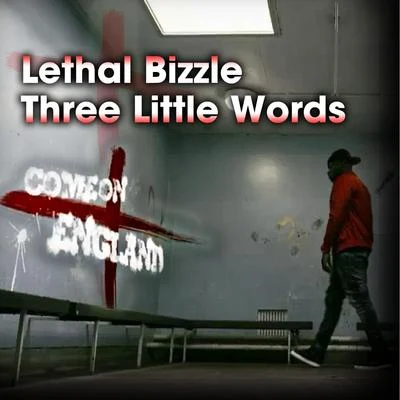 Lethal Bizzle Three Little Words (Come On England)