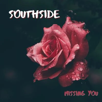 Southside Missing You