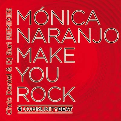 Make You Rock (Chris Daniel & DJ Suri Remix) (Mixes) 专辑 Mónica Naranjo/MINA