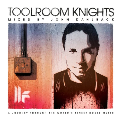 Toolroom Knights Mixed By John Dahlback 專輯 Roman Salzger/John Dahlback/Incognet/Futuristic Polar Bears/Vincent Vega