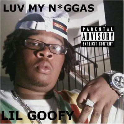 Luv My N*ggas 專輯 Lil Goofy