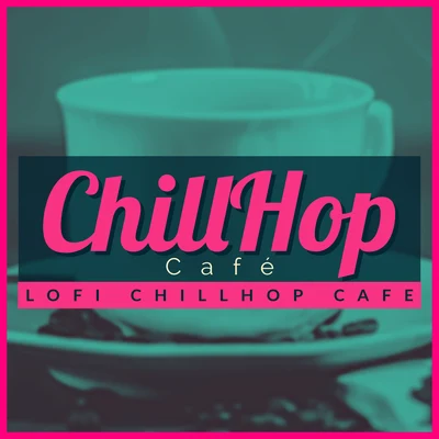 Lofi Chillhop Cafe 專輯 Lofi Chillhop/Beats De Rap/ChillHop Beats