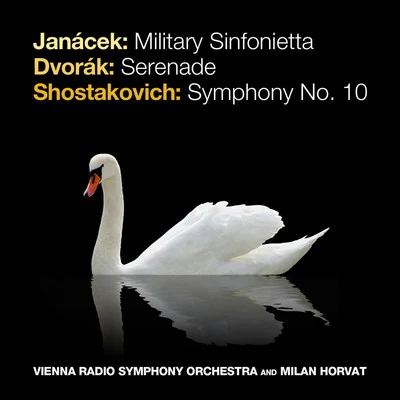 Janácek: Military Sinfonietta - Dvorák: Serenade - Shostakovich: Symphony No. 10 專輯 ORF Symphony Orchestra/Anton Heiller/Milan Horvat