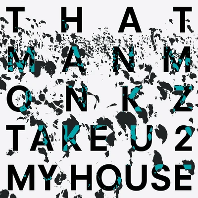 Take U 2 My House 专辑 thatmanmonkz/DANAE/Khalil Anthony/Simba feat. J. Gordon/J. Gordon