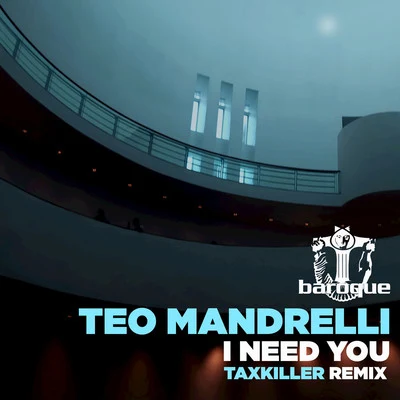 I Need You (Taxkiller Remix) 專輯 Teo Mandrelli