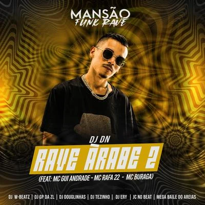 Rave Árabe 2 (feat. MC Gui Andrade, MC Rafa 22, MC Buraga, Dj W-Beatz, DJ Ery, JC NO BEAT, GP DA ZL, DJ Douglinhas, Megabaile Do Areias & MANSÃO FUNK 專輯 DJ DN