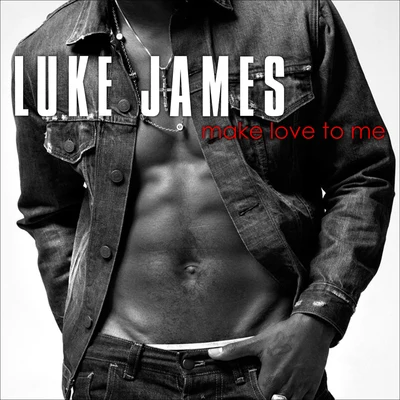 Make Love To Me 專輯 Luke James/Samoht/Quintino & Blasterjaxx/Nu Deco Ensemble