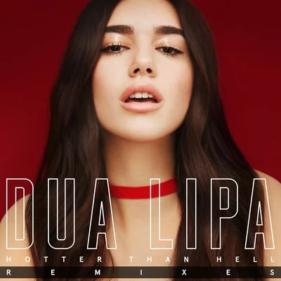 Hotter Than Hell (Remixes) 專輯 Akari/Dua Lipa