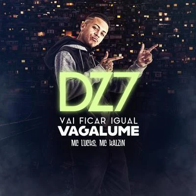 Dz7 Vai Ficar Igual Vagalume 专辑 Mc Kalzin/Mc Rafa Original