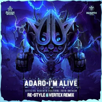 I&#x27;m Alive (REBiRTH Festival Anthem 2019) (Re-Style & Vertex Remix) 专辑 Adaro