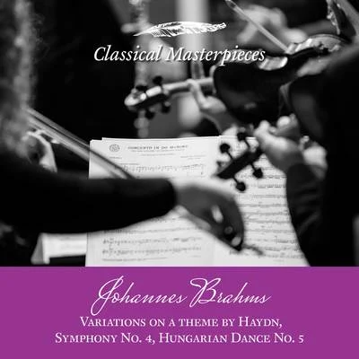 Johannes Brahms: Variations on a theme by Haydn, Symphony No. 4, Hungarian Dance No.5 (Classical Masterpieces) 專輯 Rudolf Koeckert/Josef Merz/Oskar Riedl/Christoph Eschenbach/Georg Maximilian Hörtnagel